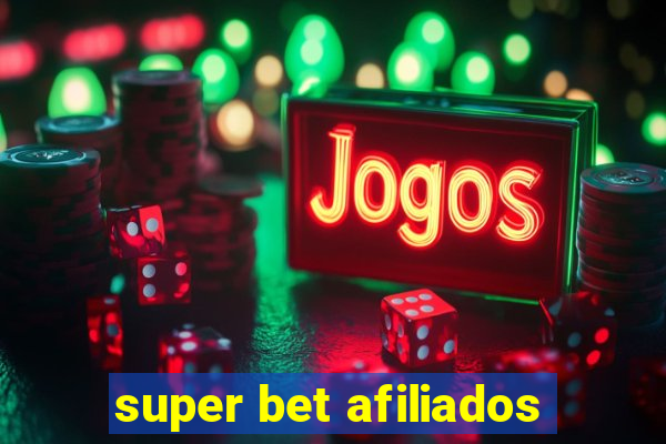 super bet afiliados